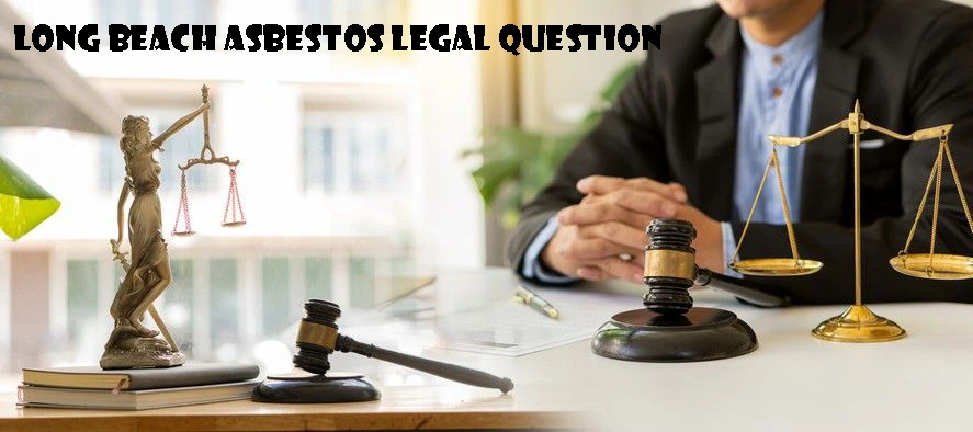 Long Beach Asbestos Legal Question