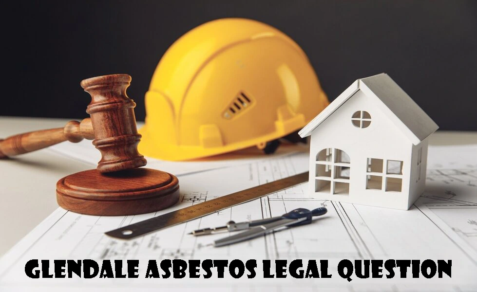 Glendale Asbestos Legal Question