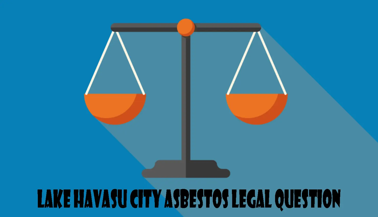 Lake Havasu City Asbestos Legal Question