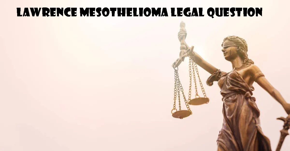 Lawrence Mesothelioma Legal Question